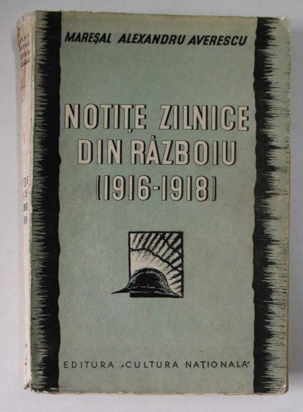 NOTITE ZILNICE DIN RAZBOIU ( 1916 - 1918 ) de MARESAL ALEXANDRU AVERESCU , CU 62 ILUSTRATII IN TEXT , 1935 , EXEMPLAR  NUMEROTAT*