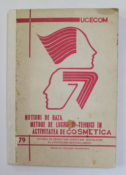 NOTIUNI DE BAZA .METODE DE LUCRU SI TEHNICI IN ACTIVITATEA DE COSMETICA , 1979