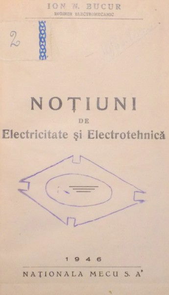 NOTIUNI DE ELECTRICITATE SI ELECTROTEHNICA de ION N. BUCUR , 1946