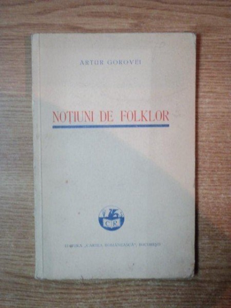 NOTIUNI DE FOLKLOR de ARTUR GOROVEI , Bucuresti 1933