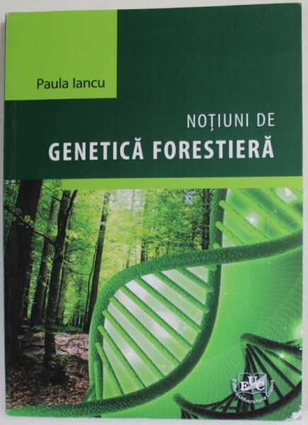 NOTIUNI DE GENETICA FORESTIERA de PAUL IANCU , 2013