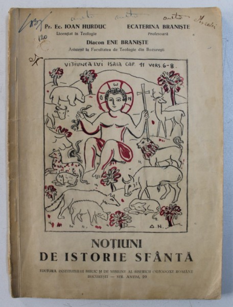 NOTIUNI DE ISTORIA SFANTA A VECHIULUI SI NOULUI TESTAMENT - MANUAL PENTRU CLASA I -A de IOAN HURDUC ...ENE BRANISTE , 1943