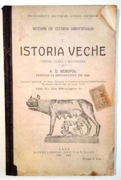 NOTIUNI DE ISTORIA UNIVERSALA, ISTORIA VECHE, VOL I de A. D. XENOPOL, EDITIA A II-A , 1912