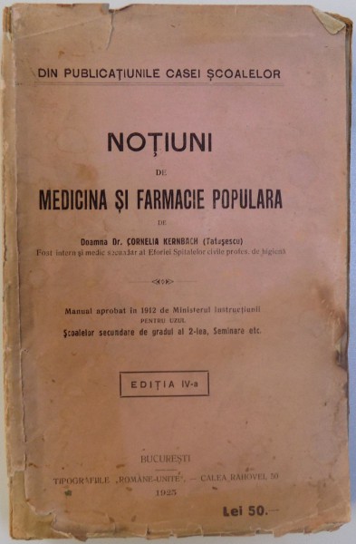 NOTIUNI DE MEDICINA SI FARMACIE POPULARA - MANUAL PENTRU SCOLILE SECUNDARE DE GRADUL AL 2 -LEA , SEMINARE , ETC, de CORNELIA KERNBACH( TATUSESCU)  , 1925