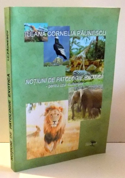 NOTIUNI DE PATOLOGIE EXOTICA de ILEANA CORNELIA PAUNESCU , 2007