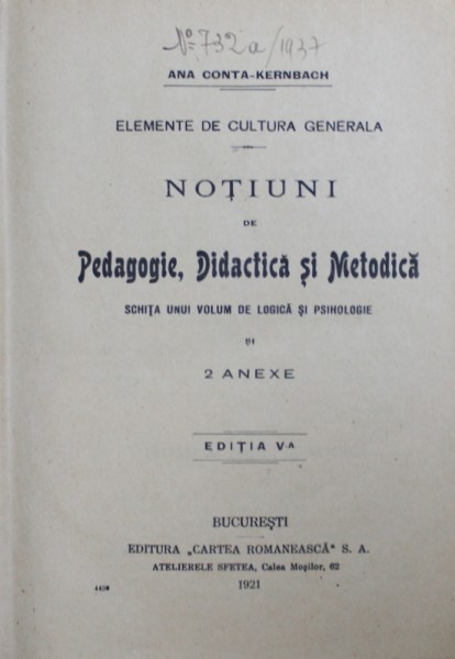 NOTIUNI DE PEDAGOGIE , DIDACTICA SI METODICA  - SCHITA UNUI VOLUM DE LOGICA SI PSIHOLOGIE de ANA CONTA - KERNBACH /  METODICA LIMBII ROMANESCI de A . LUPU  - ANTONESCU si M. NICOLESCU , EDITIA I , COLEGAT DE DOUA CARTI * , 1898 - 1921