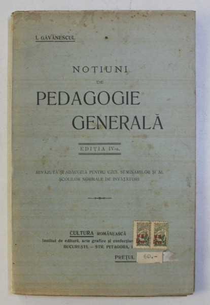 NOTIUNI DE PEDAGOGIE GENERALA , ED. a - IV - a de I. GAVANESCUL , 1928