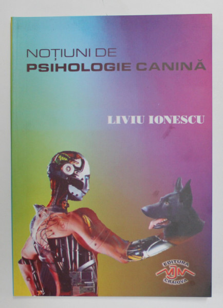 NOTIUNI DE PSIHOLOGIE CANINA de LIVIU IONESCU , 2009