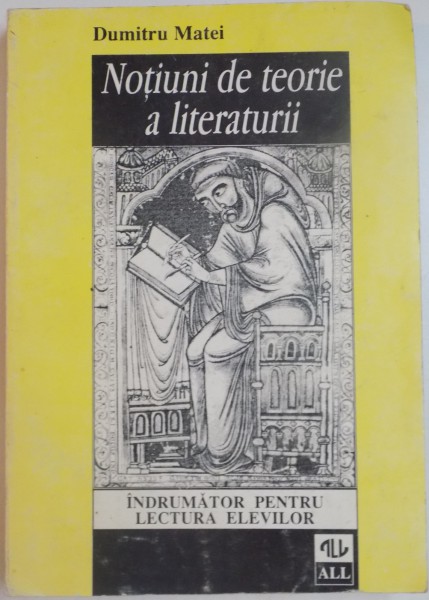 NOTIUNI DE TEORIE A LITERATURII, INDRUMATOR PENTRU LECTURA ELEVILOR de DUMITRU MATEI , 1996