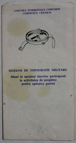 NOTIUNI DE TOPOGRAFIE MILITARA , PLIANT IN SPRIJINUL TINERILOR PARTICIPANTI LA ACTIVITATEA P.T.A.P. ANII ' 70 - ' 80