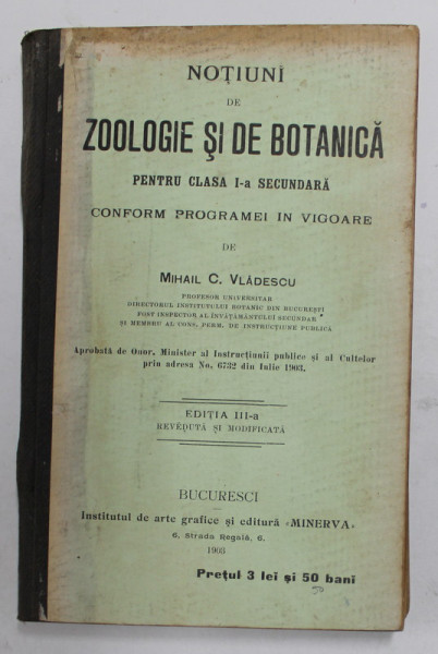 NOTIUNI DE ZOOLOGIE SI DE BOTANICA PENTRU CLASA I - A SECUNDARA de MIHAIL C. VLADESCU , EDITIA II , 1903