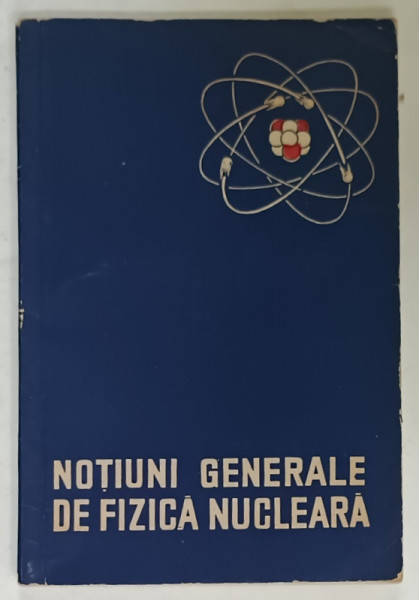 NOTIUNI GENERALE DE FIZICA NUCLEARA , 1963