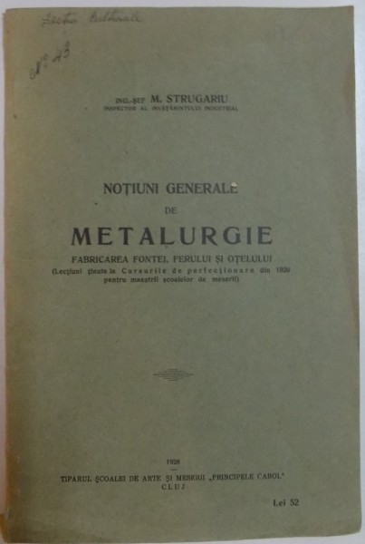 NOTIUNI GENERALE DE METALURGIE , FABRICAREA FONTEI , FERULUI SI OTELULUI de M. STRUGARIU , 1928