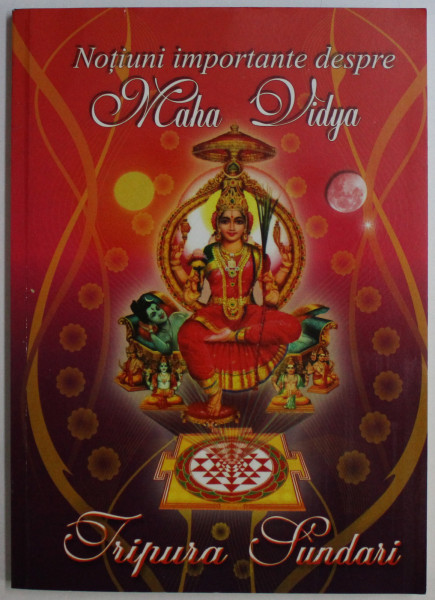 NOTIUNI IMPORTANTE DESPRE MAHA VIDYA , TRIPURA SUNDARI de ADINA SI ADVAITANANDA STOIAN