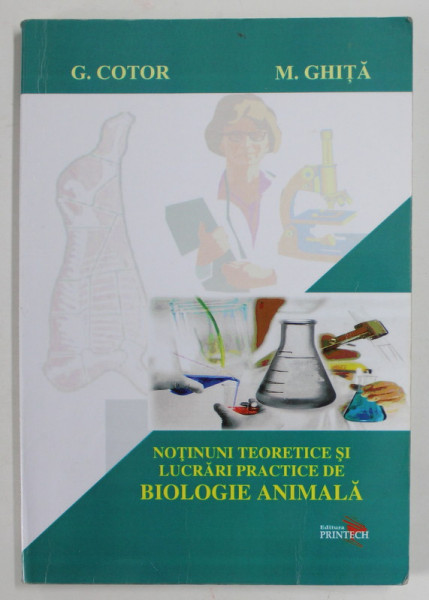 NOTIUNI TEORETICE SI LUCRARI PRACTICE DE BIOLOGIE ANIMALA de G. COTOR si M. GHITA , 2013 , PREZINTA SUBLINIERI CU MARKERUL *