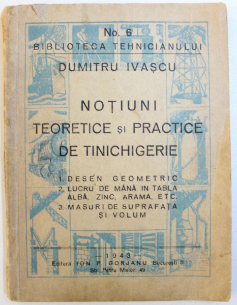 NOTIUNI TEORETICE SI PRACTICE DE TINICHIGERIE de DUMITRASCU IVASCU , 1943