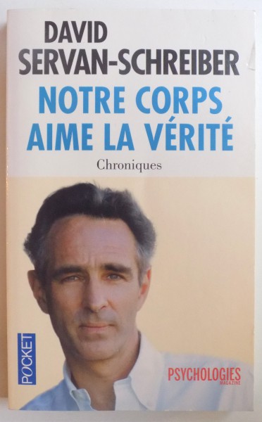 NOTRE CORPS AIME LA VERITE par DAVID SERVAN - SCHREIBER, 2012