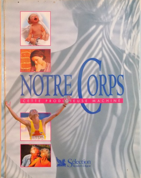 NOTRE CORPS, CETTE PRODIGIEUSE MACHINE, 1998