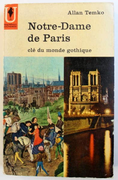NOTRE - DAME DE PARIS , CLE DU MONDE GOTHIQUE par ALLAN TEMKO , 1957