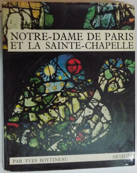 NOTRE-DAME DE PARIS ET LA SAINTE - CHAPELLE par YVES BOTTINEAU , 1966