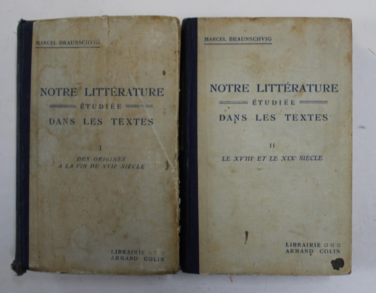 NOTRE LITTERATURE ETUDIEE DANS LES TEXTES par MARCEL BRAUNSCHVIG , DES ORIGINES A XIX e SIECLE , VOLUMELE I - II , 1929
