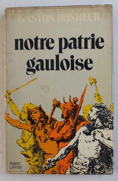NOTRE PATRIE GAULOISE par GASTON BONHEUR , 1974