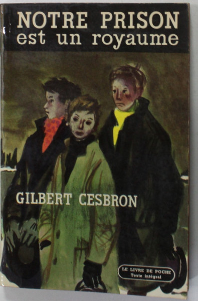 NOTRE PRISON EST UN ROYAUME par GILBERT CESBRON , roman , 1952