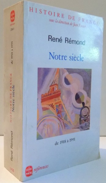 NOTRE SIECLE, DE 1918 A 1991 par RENE REMOND , 1991