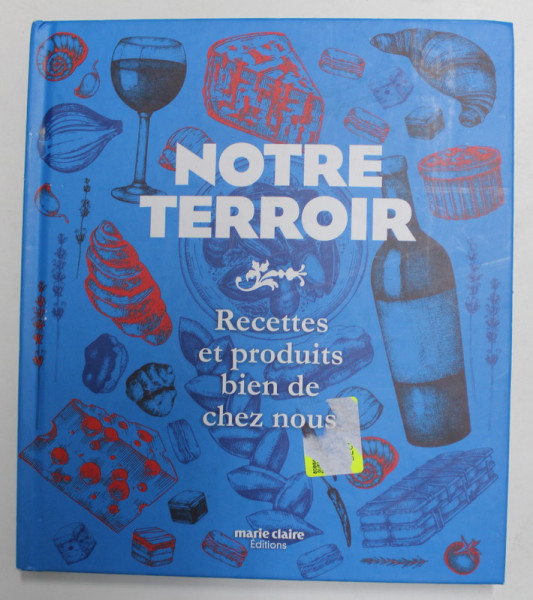 NOTRE TERROIR - RECETTES ET PRODUITS BIEN DE CHEZ NOUS,  2021