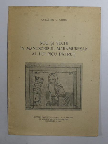 NOU SI VECHI IN MANUSCRISUL MARAMURESAN AL LUI PICU PATRUT de OCTAVIAN O . GHIBU , 1989