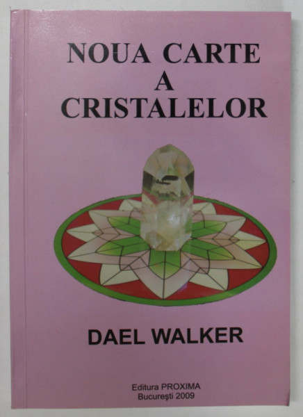 NOUA CARTE A CRISTALELOR de DAEL WALKER , 2009 * DEDICATIE , PREZINTA SUBLINIERI CU CREIONUL