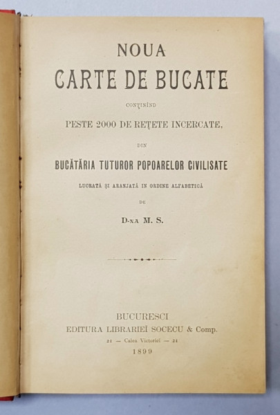 NOUA CARTE DE BUCATE CONTINAND PESTE 2000 DE RETETE  INCERCATE DIN BUCATARIA TUTUROR POPOARELOR de D- M.S , 1899
