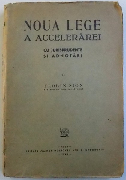 NOUA LEGE A ACCELERAREI  -CU JURISPRUDENTE SI ADNOTARI  de FLORIN SION , 1942