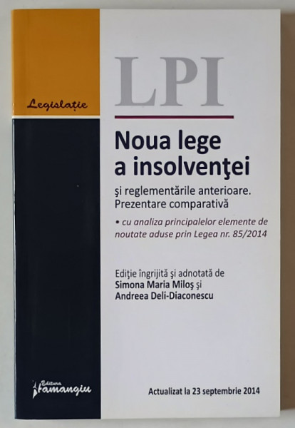 NOUA LEGE A INSOLVENTEI SI REGLEMNTARILE ANTERIOARE de SIMONA MARIA MILOS si ANDREEA DELI - DIACONESCU , 2014