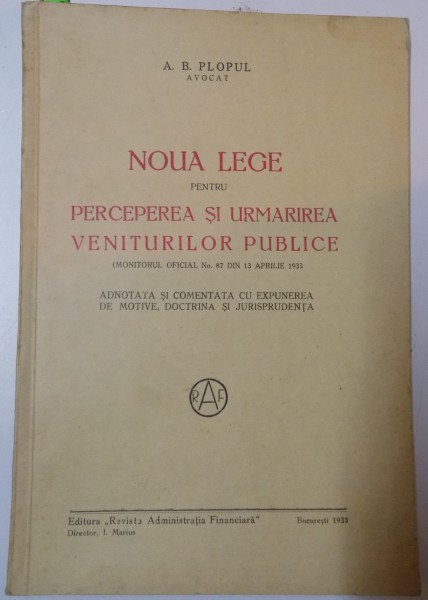 NOUA LEGE PENTRU PERCEPERES SI URMARIREA VENITURILOR PULICE de A.B. PLOPUL , 1933 , DEDICATIE*