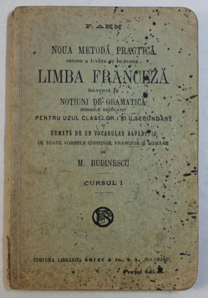 NOUA METODICA PRACTICA PENTRU A INVATA CU INLESNIRE LIMBA FRANCEZA PENTRU UZUL CLASELOR  I si II SECUNDARE de M . RUDINESCU , 1935