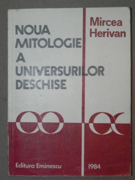 NOUA MITOLOGIE A UNIVERSURILOR DESCHISE-MIRCEA HERIVAN  1984