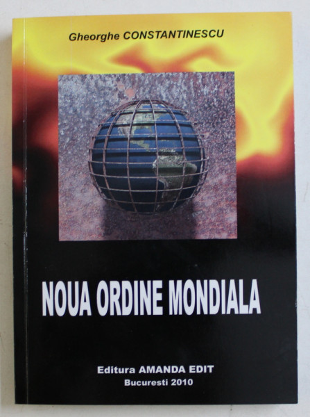 NOUA ORDINE MONDIALA de GHEORGHE CONSTANTINESCU , 2010