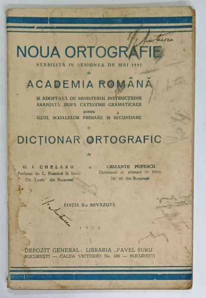 NOUA ORTOGRAFIE , STABILITA IN SESIUNEA DE MAI 1932 de ACADEMIA ROMANA si DICTIONAR ORTOGRAFIC de G.I. CHELARU si CRIZANTE POPESCU , 1932, PREZINTA INSEMNARI PE COPERTA SI URME DE UZURA