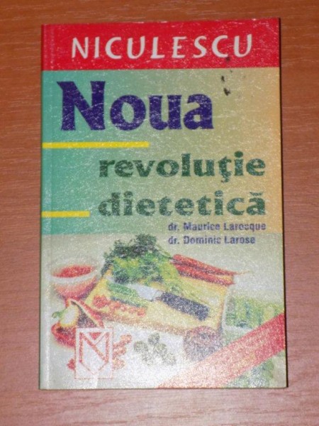 NOUA REVOLUTIE DIETETICA de MAURICE LAROCQUE, DOMINIC LAROSE  2003 ,