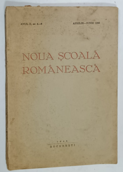 NOUA SCOALA ROMANEASCA , BULETIN AL MINISTERULUI EDUCATIEI NATIONALE , NR. 4-6 , APRILIE - IUNIE , 1946