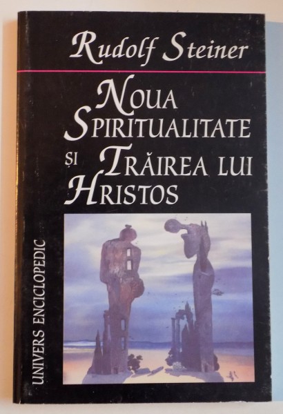 NOUA SPIRITUALITATE SI TRAIREA LUI HRISTOS de RUDOLF STEINER , 2001