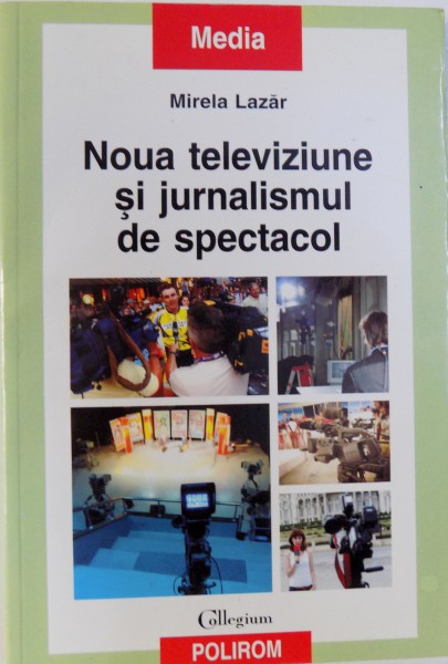NOUA TELEVIZIUNE SI JURNALISMUL DE SPECTACOL de MIRELA LAZAR , 2008 *PREZINTA HALOURI DE APA