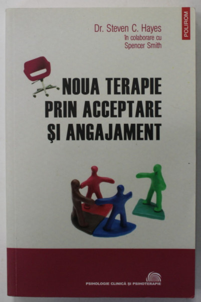 NOUA  TERAPIE PRIN ACCEPTARE SI ANGAJAMENT de Dr. STEVEN C. HAYES , 2013