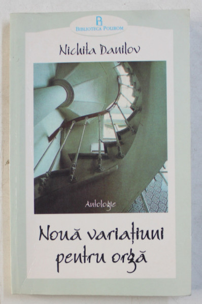 NOUA VARIATIUNI PENTRU ORGA - ANTOLOGIE - de NICHITA DANILOV , 1999