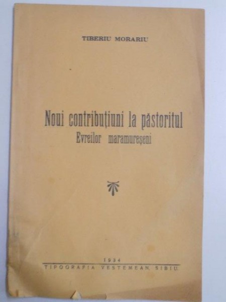 NOUI CONTRIBUTIUNI LA PASTORITUL EVREILOR MARAMURESENI de TIBERI MORARIU , 1934