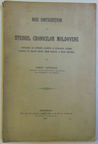 NOUI CONTRIBUTIUNI LA STUDIUL CRONICILOR MOLDOVENE de CONST. GIURESCU, 1908