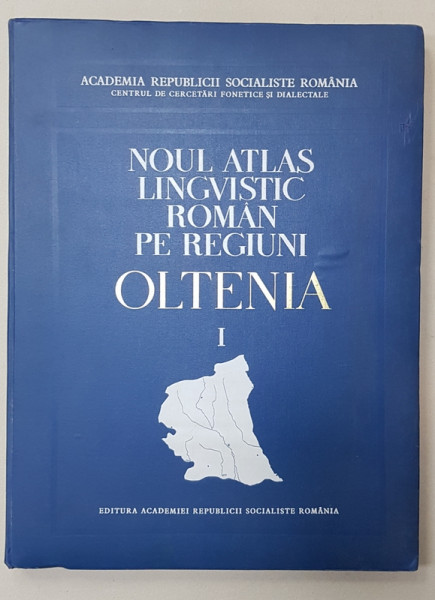 NOUL ATLAS LINGVISTIC ROMAN PE REGIUNI , OLTENIA , VOLUMUL I , intocmit sub conducerea lui BORIS CAZACU , 1967