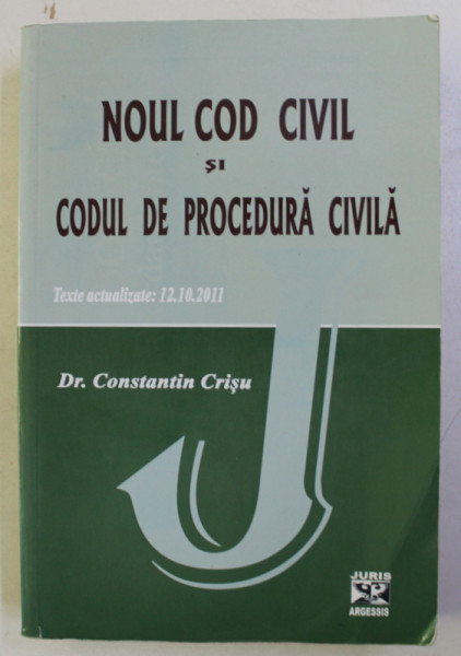 NOUL COD CIVIL SI CODUL DE PROCEDURA CIVILA de CONST. CRISU , 2011
