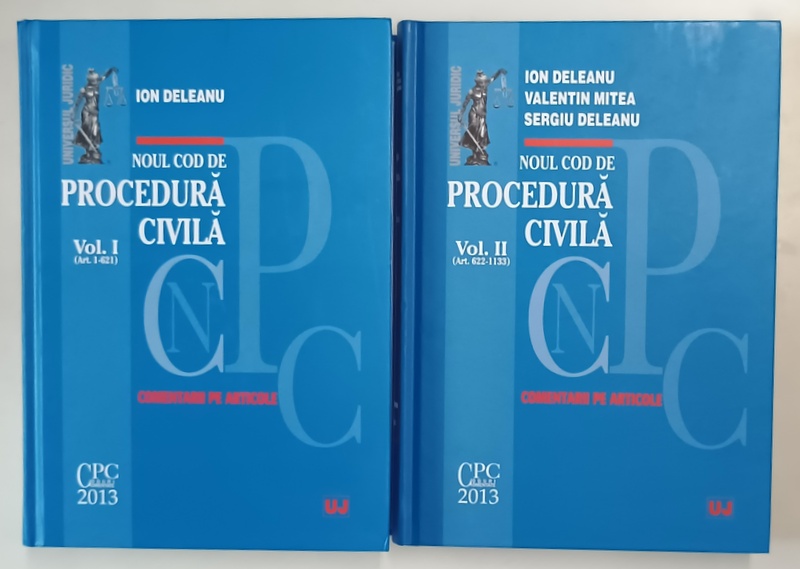 NOUL COD DE PROCEDURA CIVILA , COMENTARII PE ARTICOLE , ART. 1 - 1133 , VOLUMELE I - II de ION DELEANU , 2013